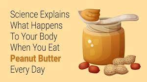 Science Explains What Happens To Your Body When You Eat Peanut Butter Every Day Peanut Butter Benefits Nutrition Facts Tomato Nutrition