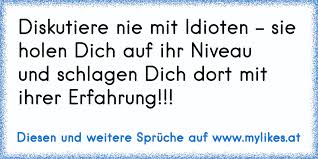 Diskutiere Nie Mit Idioten Sie Holen Dich Auf Ihr Niveau Und Schlagen Dich Dort Mit Ihrer