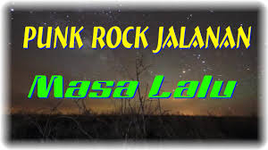 Punk rock jalanan lirik chord. Punk Rock Jalanan Masa Lalu