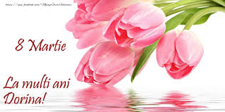 May 07, 2017 · la multi ani dorina! La Multi Ani Dorina De 8 Martie Felicitari 8 Martie Ziua Femeii Cu Numele Dorina Felicitaricunume Com