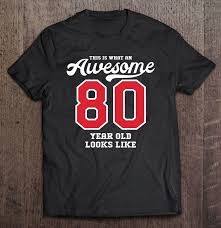 Before finding that perfect personalized gift , you'll want to make sure you've picked the right party theme. 80th Birthday Gift Awesome 80 Year Old