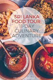 11 Days Culinary Tour Of Sri Lanka Let S Eat Our Way Through This Amazing Island Join Us On A Culinary Adventure Of A Li Food Guide Foodie Travel Travel Food
