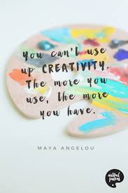 18 Creativity Quotes To Live By Maya Angelou Quotes Artist Quotes Art Quotes