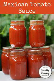 Mexican Tomato Sauce Healthy Canning Recipe Tomato Sauce Sauce Hunts Tomato Sauce