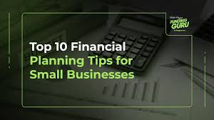 Top 10 Financial Planning Tips for Small Businesses