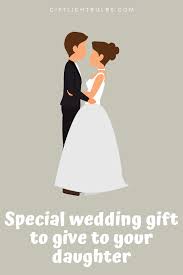 Sometimes the most meaningful gifts are those which come from the heart. Special Wedding Gift To Give To Your Daughter Special Wedding Gifts Wedding Gifts Daughter