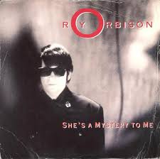 Certain Songs #2129: Roy Orbison - "She's A Mystery To Me"