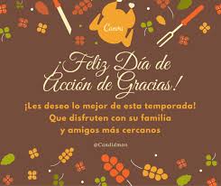 Feliz Dia De Accion De Gracias Les Deseo Lo Mejor De Esta Temporada Que Disfruten Con Su Familia Y Amigos Mas Cercanos Feliz Dia De Accion De Gracias Tarjetas De Accion De