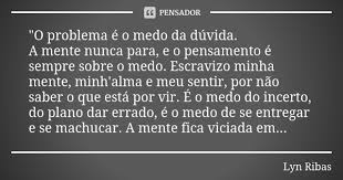 O Problema E O Medo Da Duvida A Lyn Ribas