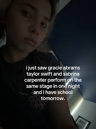 Seeing Gracie Abrams Sabrina Carpenter and Taylor Swift