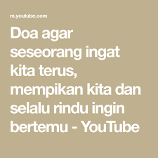Amalan doa agar dia ingat kita terus ini merupakan usaha batin yang bisa anda lakukan untuk meningkatkan energi pengasihan dalam diri anda sehingga memudahkan anda untuk. Doa Agar Seseorang Ingat Kita Terus Mempikan Kita Dan Selalu Rindu Ingin Bertemu Youtube Doa Peringatan Merindukanmu