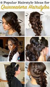 6 Popular Hairstyle Ideas For Quinceaneras Hair Styles Quince Hairstyles Quinceanera Hairstyles