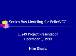 Sonics Bus Modeling For Felix Vcc Ee249 Project Presentation