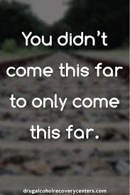 Motivational Quotes You Didn T Come This Far To Only Come This Far Wallpaper Motivational Quote You Didn T Come This Far To Only Come This Far Follow Https Www Pinterest Short Inspirational Quotes Life Quotes Inspirational Quotes
