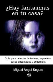 Ver ¿y dónde está el fantasma? Amazon Com Hay Fantasmas En Tu Casa Guia Para Detectar Fantasmas Espectros Casas Encantadas Y Poltergeist Spanish Edition 9781720544487 Segura Miguel Angel Libros
