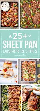 25 Easy Sheet Pan Dinner Recipes I Heart Naptime Sheet Pan Dinners Recipes Recipes Easy Sheet Pan Dinners