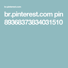 Br Pinterest Com Pin 89368373834031510