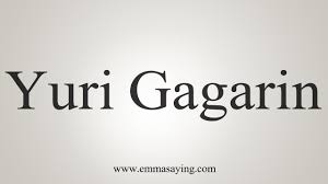 Gagarin filipino / tagalog language translation for the meaning of the word gagarin in the tagalog dictionary. How To Say Yuri Gagarin Youtube