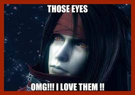 A Meme I Did I Love Is Eyes Vincent Valentine Final Fantasy Characters Cloud Strife