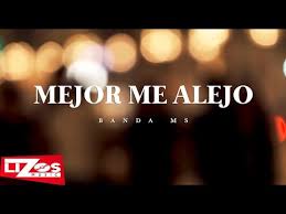 Banda Ms Mejor Me Alejo Letra Youtube
