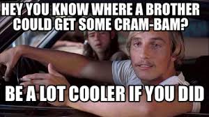 Meme Creator Funny Hey You Know Where A Brother Could Get Some Cram Bam Be A Lot Cooler If You Did Meme Generator At Memecreator Org If you're finding the experience and music selection different than in the past, it is temporary. meme creator