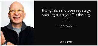 Post your quotes and then create memes or graphics from them. Seth Godin Quote Fitting In Is A Short Term Strategy Standing Out Pays Off