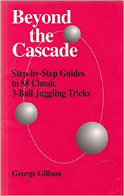 These are the first three ball juggling tricks i learned once i could do a three ball cascade. Beyond The Cascade Step By Step Guides To 88 Classic 3 Ball Juggling Tricks Amazon Co Uk Gillson George 9780951699812 Books