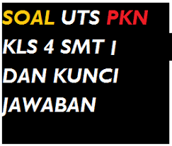 Soal Uts Pkn Kelas 4 Sd Semester 1 Beserta Kunci Jawaban