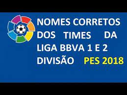 Classificações das maiores ligas de futebol da europa como: Pes 2018 Nomes Corretos Dos Times Da Liga Espanhola Youtube
