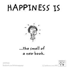 Happiness Is The Smell Of A New Book Book Quotes Books Reading Quotes