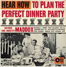 Keep conversation light and lively to show respect for the host and other guests. Hear How To Plan The Perfect Dinner Party Gaynor And Dorothy Maddox 1960 Perfect Dinner Party Dinner Party Worst Album Covers