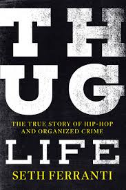 Thug Life: The True Story of Hip-Hop and Organized Crime ...