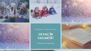 Cand incepe vacanta de iarna. Cum Sa Iti Petreci Vacanta De Iarna Pentru Elevi Adeona