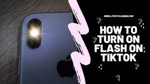 How To Turn On Flash On Tiktok Jypsyvloggin