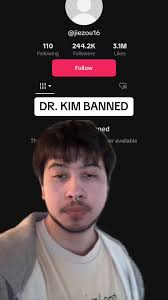 Dr. Kim has been banned off tiktok.