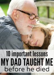 10 Powerful Life Lessons My Dad Taught Me Before He Died Meraki Lane Writing A Eulogy Sick Kids Dads