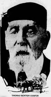 Early 1900s Area Resident & Diamond Match Employee ** **Cousin of Kit  Carson and Descendant of Daniel Boone** **Thomas Benton “Bent” Cooper **  Birth 1837, Howard County, Missouri Death 27 Nov 1928 (