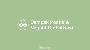 95 Dampak Positif Negatif Globalisasi Di Berbagai Bidang