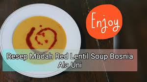 Resep sop daging sapi, favorit keluarga yang lezat dan menghangatkan. Resep Mudah Red Lentil Sup Bosnia Ala Uni Youtube