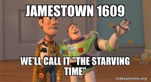 Jamestown 1609 We'll Call It "The Starving Time" - Buzz and Woody (Toy Story) Meme Meme Generator