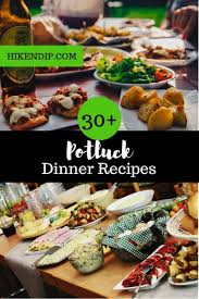 The 20 best ideas for martha &amp; 30 Potluck Dinner Ideas For Those Times When You Really Want To Please The Crowd Hike N Dip