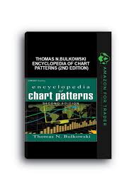 Thomas N Bulkowski Encyclopedia Of Chart Patterns 2nd Edition