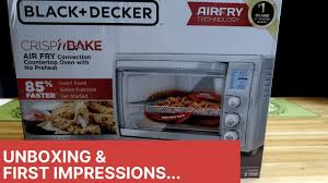 Black Decker Air Fryer Toaster Oven Recipe Book Black And Decker Crisp N Bake Unboxing First Impressions Youtube