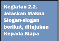 Check spelling or type a new query. Kegiatan 2 2 Jelaskan Makna Slogan Slogan Berikut Ditujukan Kepada Siapa Operator Sekolah