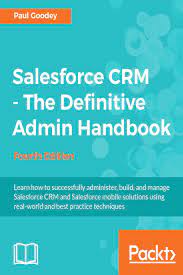 Pdf Salesforce Crm The Definitive Admin Handbook Fourth Edition By Paul Goodey Perlego