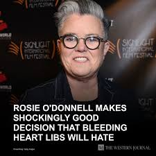 Rosie O'Donnell Makes Shockingly Good Family Decision Bleeding That Heart  Libs Will Hate: Even a stopped clock is right twice a day. And this is a  good one to be right about.