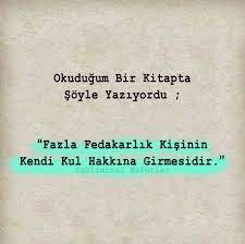 Okudugum Bir Kitapta Soyle Yaziyordu Fazla Fedakarlik Kisinin Kendi Kul Hakkina Girmesidir Ilham Verici Sozler Ozlu Sozler Kitap