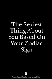 The Sexiest Thing About You Based On Your Zodiac Sign In 2020 Relationship Goals Quotes Zodiac Signs Zodiac