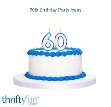 Read on for more ideas to make a loved one's 60th birthday extra precious. 60th Birthday Party Ideas Thriftyfun