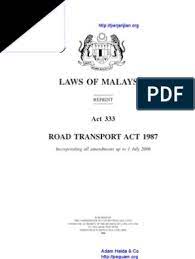 Wee said the road transport act (amendment) 2020 took public views into account via a survey conducted by the ministry involving more than 345,000 the gazettement of these new amendments will serve to greatly strengthen and improve the road transport act 1987 in the interest of malaysian. Act 333 Road Transport Act 1987 Driver S License Driving